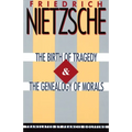 The Birth of Tragedy & The Genealogy of Morals