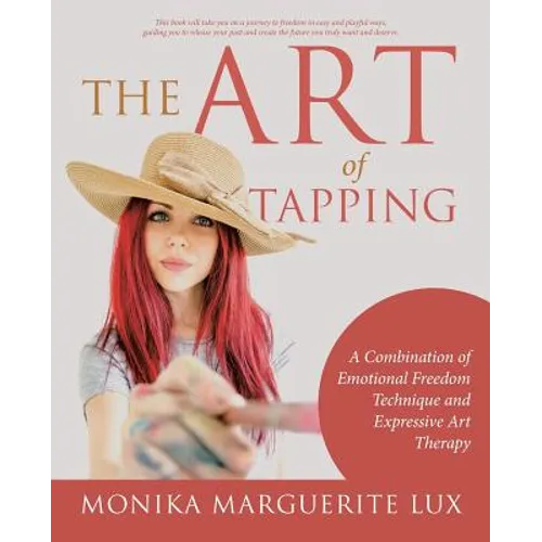 The Art of Tapping: A Combination of Emotional Freedom Technique and Expressive Art Therapy