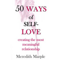 50 Ways of Self-Love: creating the most meaningful relationship
