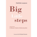 Big Little Steps: A Woman's Guide to Embracing Islam