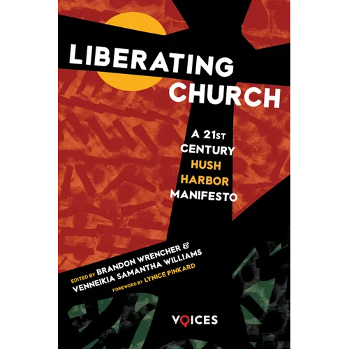 Liberating Church: A Twenty-First Century Hush Harbor Manifesto
