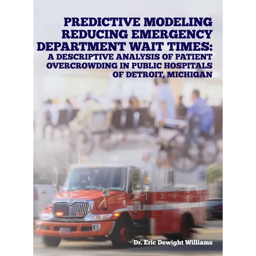 Predictive Modeling Reducing Emergency Department Wait Times: A Descriptive Analysis