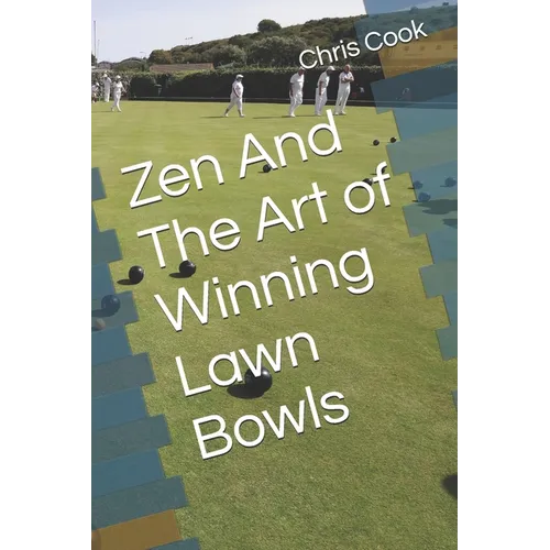 Zen And The Art of Winning Lawn Bowls