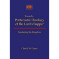 Toward a Pentecostal Theology of the Lord's Supper: Foretasting the Kingdom
