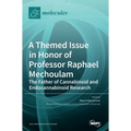 A Themed Issue in Honor of Professor Raphael Mechoulam: The Father of Cannabinoid and Endocannabinoid Research