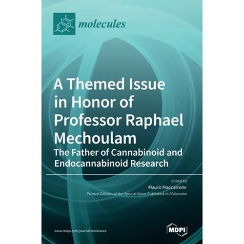 A Themed Issue in Honor of Professor Raphael Mechoulam: The Father of Cannabinoid and Endocannabinoid Research