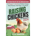 Raising Chickens for Beginners 2024: Backyard Poultry for the American Patriot. A Prepper's Guide to Chicken Coops, Feed, Breeds, Fresh Eggs, and Meat