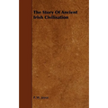 The Story of Ancient Irish Civilisation