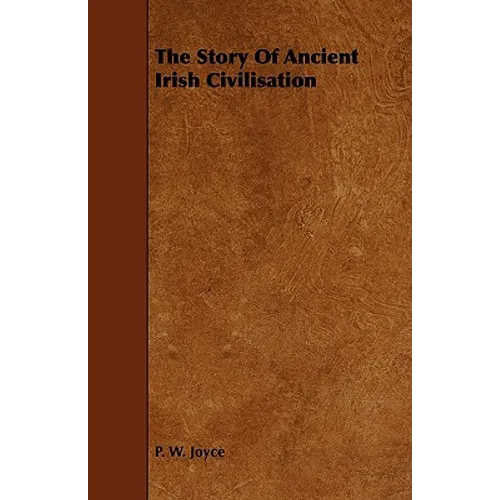 The Story of Ancient Irish Civilisation
