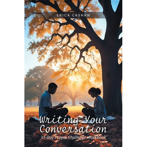 Writing Your Conversation: 31-Day Prayer Challenge Workbook