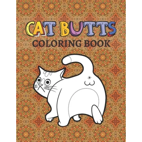 Cat Butts Coloring books: A Hilarious Coloring Gift for Adult Coloring book for Cat lovers