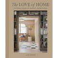 The Love of Home: Interiors for Beauty, Balance, and Belonging