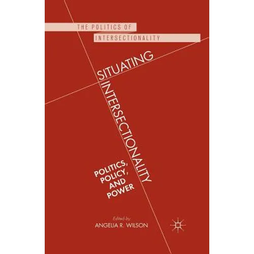 Situating Intersectionality: Politics, Policy, and Power