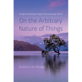 On the Arbitrary Nature of Things: An Agnostic Reading of Hegel's Phenomenology of Spirit