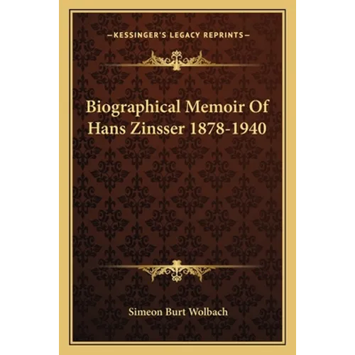 Biographical Memoir Of Hans Zinsser 1878-1940