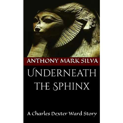 Underneath the Sphinx: A Charles Dexter Ward Story