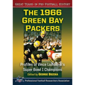 The 1966 Green Bay Packers: Profiles of Vince Lombardi's Super Bowl I Champions