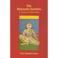 The Gheranda Samhita - A Treatise on Hatha Yoga