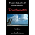 Wisdom by Lester III Freedom Technique III Transformation