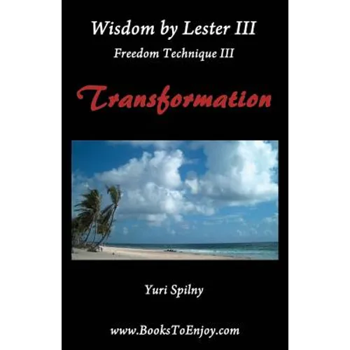 Wisdom by Lester III Freedom Technique III Transformation