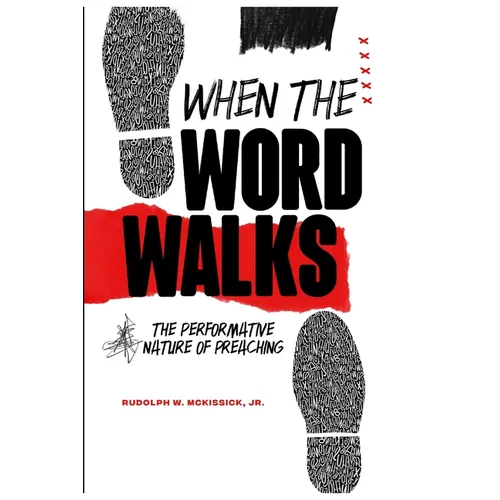 When the Word Walks: The Performative Nature of Preaching