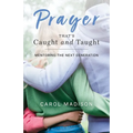 Prayer That's Caught and Taught: Mentoring the Next Generation