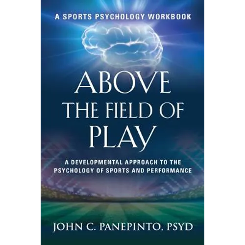 Above the Field of Play: A Developmental Approach to the Psychology of Sports and Peak Performance