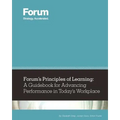 Forum's Principles of Learning: A Guidebook for Advancing Performance in Today's Workplace