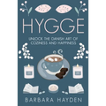Hygge: Unlock the Danish Art of Coziness and Happiness