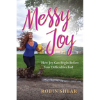 Messy Joy: How Joy Can Begin Before Your Difficulties End - Paperback