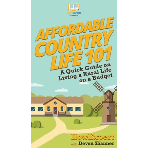 Affordable Country Life 101: A Quick Guide on Living a Rural Life on a Budget