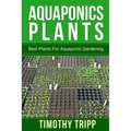 Aquaponics Plants: Best Plants For Aquaponic Gardening