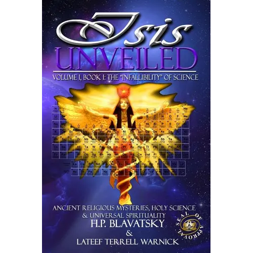 Isis Unveiled: Ancient Religious Mysteries, Holy Science & Universal Spirituality (Book I)