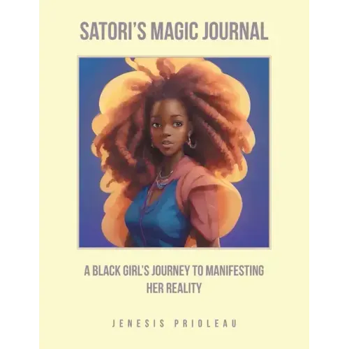 Satori's Magic Journal: A Black Girl's Journey to Manifesting Her Reality