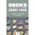 Rocks and What We Know About Them - Geology for Kids Revised Edition Children's Earth Sciences Books