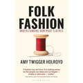 Folk Fashion: Understanding Homemade Clothes
