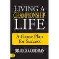 Living a Championship Life: A Game Plan for Success