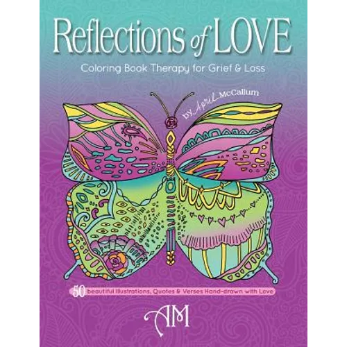Reflections of Love: Coloring Book Therapy for Grief and Loss