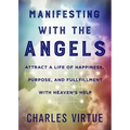 Manifesting with the Angels: Attract a Life of Happiness, Purpose, and Fulfillment with Heaven's Help