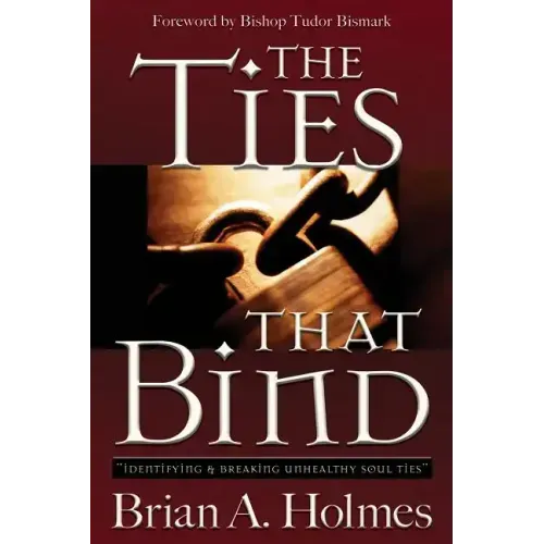 The Ties That Bind: Identifying and Breaking Unhealthy Soul Ties