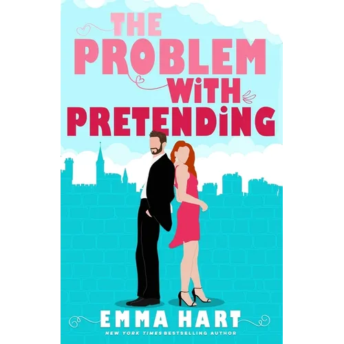 The Problem With Pretending (A Fake Relationship Romantic Comedy)