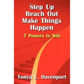 Step Up Reach Out Make Things Happen: 7 Powers to Win