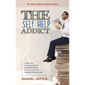 The Self Help Addict: Turn An Overdose Of Information Into A Life Of Transformation