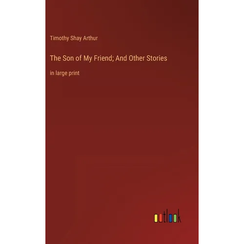 The Son of My Friend; And Other Stories: in large print
