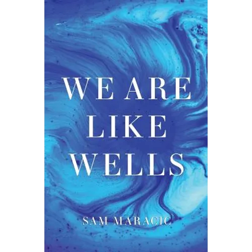 We Are Like Wells