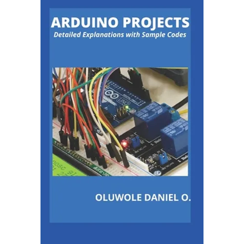 Arduino Projects: Detailed Explanations with Sample Codes