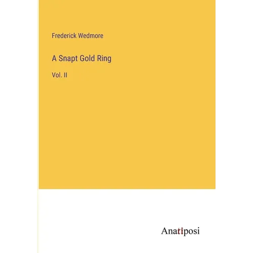 A Snapt Gold Ring: Vol. II