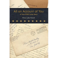 All on Account of You: A True WWII Love Story