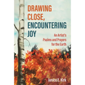 Drawing Close, Encountering Joy
