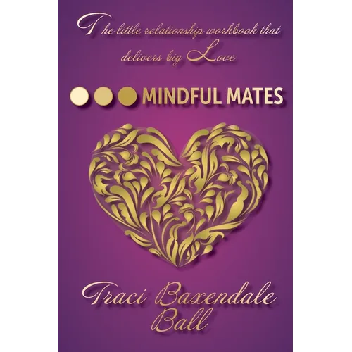 Mindful Mates: Weatherproof Your Relationship. Create Long-Term Love.